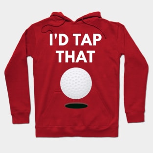 I'd Tap That - Funny Golf Pun Hoodie